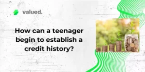 How can a teenager begin to establish a credit history?