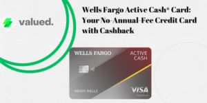 Wells Fargo Active Cash® Card: Your No-Annual-Fee Credit Card with Cashback