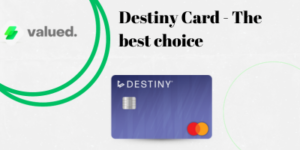 Destiny Credit Card – The best choice for you