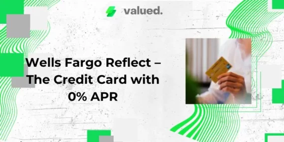 Wells Fargo Reflect – The Credit Card with 0% APR