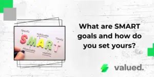 What are SMART goals and how do you set yours?