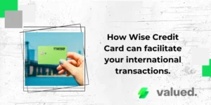 How Wise Credit Card can facilitate your international transactions.