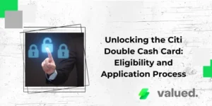 Unlocking the Citi Double Cash Card: Eligibility and Application Process