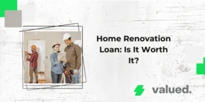 Home Renovation Loan: Is It Worth It?