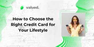 How to choose the right credit card for your lifestyle?