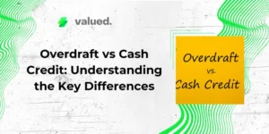 Overdraft vs Cash Credit: Key Differences, Benefits, and Choosing the Right Option