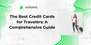 The Best Credit Cards for Travelers: A Comprehensive Guide