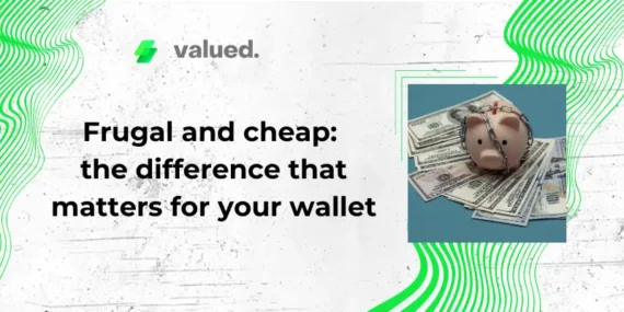 Frugal and cheap: the difference that matters for your wallet