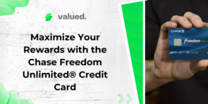 Maximize Your Rewards with the Chase Freedom Unlimited® Credit Card