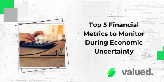 Top 5 Financial Metrics to Monitor During Economic Uncertainty