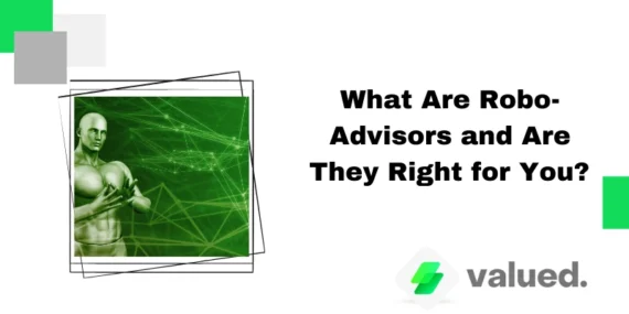 What Are Robo-Advisors and Are They Right for You?
