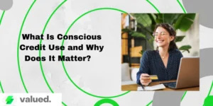 What Is Conscious Credit Use and Why Does It Matter?