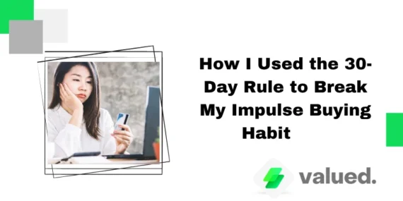 How I Used the 30-Day Rule to Break My Impulse Buying Habit