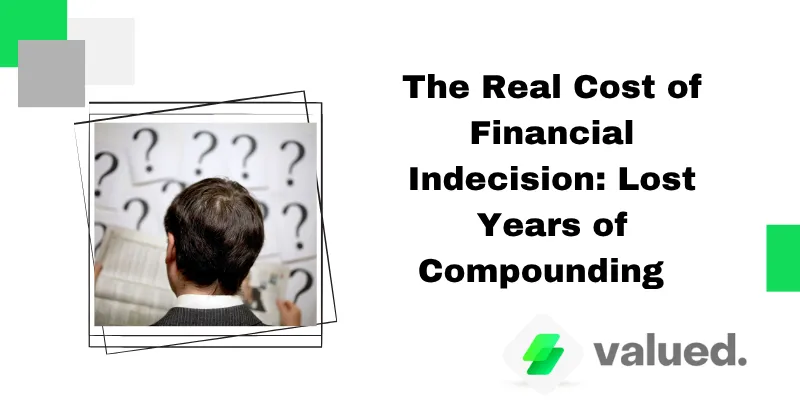 Real Cost of Financial Indecision