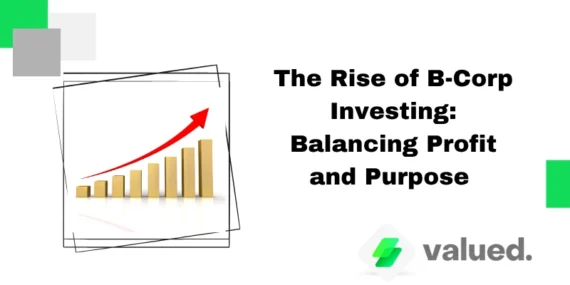 The Rise of B-Corp Investing: Balancing Profit and Purpose